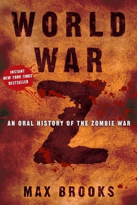World War Z: An Oral History of the Zombie War by Brooks, Max