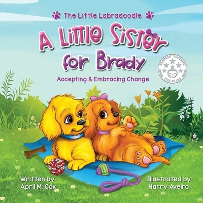 A Little Sister for Brady: A Story About Accepting & Embracing Change by Cox, April