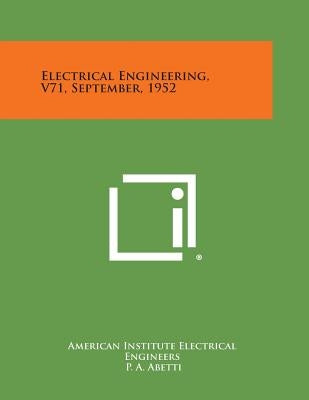 Electrical Engineering, V71, September, 1952 by American Institute Electrical Engineers