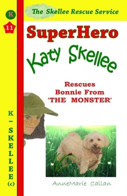 Superhero Katy Skellee Rescues Bonnie From The Monster by Bourne, Amanda C.