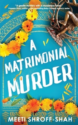 A Matrimonial Murder: a completely unputdownable must-read crime mystery by Shroff-Shah, Meeti