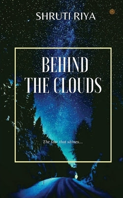 Behind The Clouds: The stars that shine by Riya, Shruti