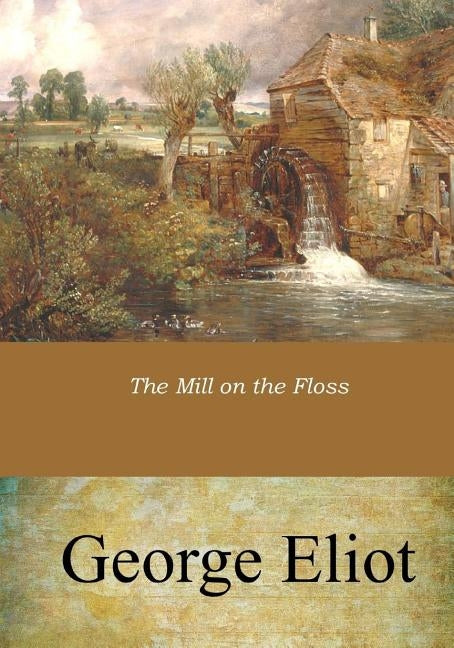 The Mill on the Floss by Eliot, George