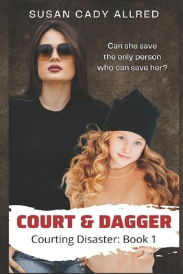 Court & Dagger: A YA Teen Spy Thriller (Courting Danger: Book 1) by Cady Allred, Susan