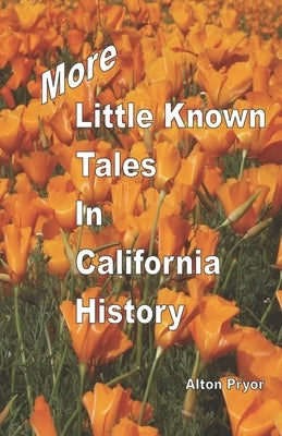 More Little Known Tales in California History by Pryor, Alton