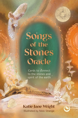 Songs of the Stones Oracle: Cards to Connect to the Stones and Spirit of the Earth by Wright, Katie-Jane