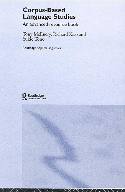 Corpus-Based Language Studies: An Advanced Resource Book by McEnery, Anthony