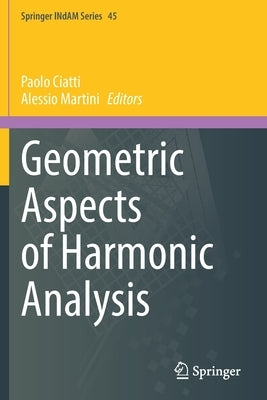 Geometric Aspects of Harmonic Analysis by Ciatti, Paolo
