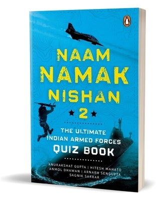 Naam, Namak, Nishan 2: The Ultimate Indian Armed Forces Quiz Book by Gupta, Anurakshat