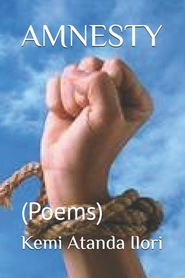 Amnesty: (Poems) by Ilori, Kemi Atanda