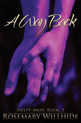 A Way Back: Swept Away, Book 3 by Willhide, Rosemary