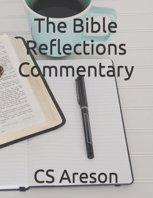The Bible Reflections Commentary by Areson, C. S.