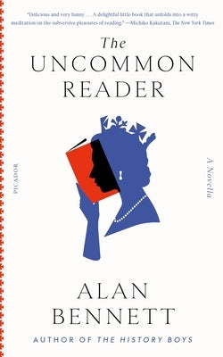 The Uncommon Reader: A Novella by Bennett, Alan