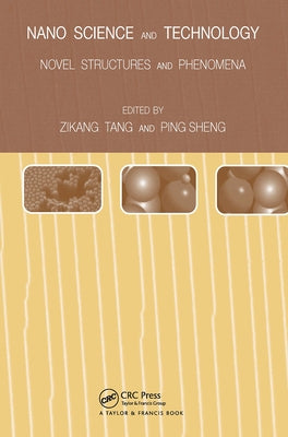 Nano Science and Technology: Novel Structures and Phenomena by Sheng, Ping