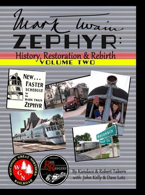 Mark Twain Zephyr: History, Restoration & Rebirth: Volume Two (Premium Edition) by Tabern, Kandace