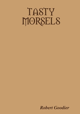 Tasty Morsels by Goodier, Robert