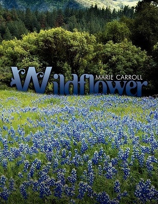 Wildflower by Carroll, Marie
