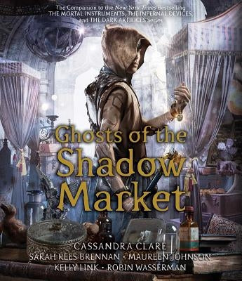 Ghosts of the Shadow Market by Clare, Cassandra