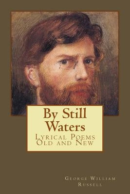 By Still Waters: Lyrical Poems Old and New by Gouveia, Andrea