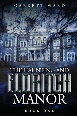 The Haunting and Eldritch Manor by Eades, Oren