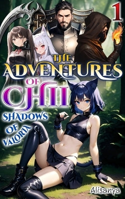 The Adventures of Chii 1: Shadows of Valoria by Alisanya