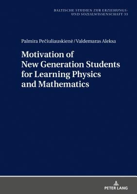 Motivation of New Generation Students for Learning Physics and Mathematics by Von Carlsburg, Gerd-Bodo