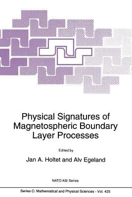 Physical Signatures of Magnetospheric Boundary Layer Processes by Holtet, J. a.