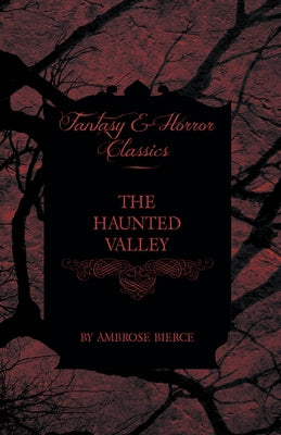 The Haunted Valley by Bierce, Ambrose