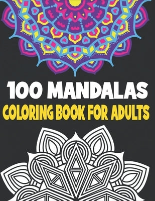 100 Mandalas Coloring Book Adults: 100 Mandalas Designs for Adults by Publications, Rr