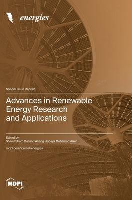 Advances in Renewable Energy Research and Applications by Dol, Sharul Sham