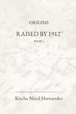 Raised by 1912 by Hernandez, Kischa Nicol