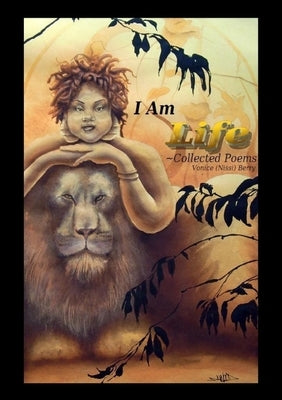 I Am Life Collected Poems by Berry, Vonice (Nissi)