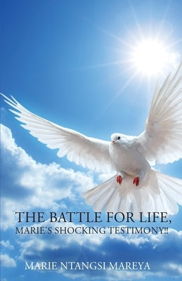 The Battle for Life: Marie's Shocking Testimony by Ntangsi Mareya, Marie