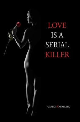 Love is a serial killer: (Poetry) by Kaballero