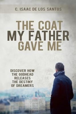 The Coat My Father Gave Me by De Los Santos, C. Isaac