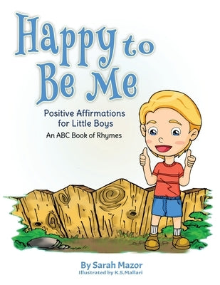 Happy to Be Me: Positive Affirmations for Little Boys by Mazor, Sarah