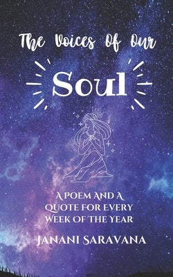 The Voices Of Our Soul: A Poem And Quote For Every Week Of The Year by Saravana, Janani