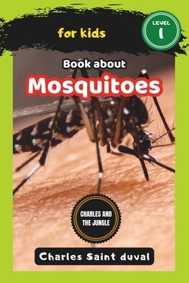 Charles and the Jungle: Book about mosquitoes for Kids by Saint Duval, Charles
