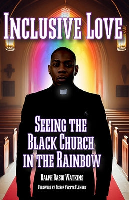 Inclusive Love: Seeing the Black Church in the Rainbow by Watkins, Ralph