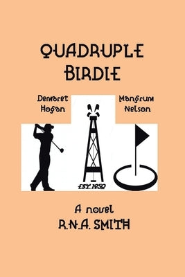 Quadruple Birdie: A Historical Novel by Smith, R. N. a.