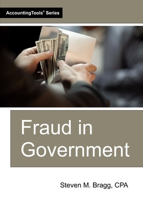 Fraud in Government by Bragg, Steven M.