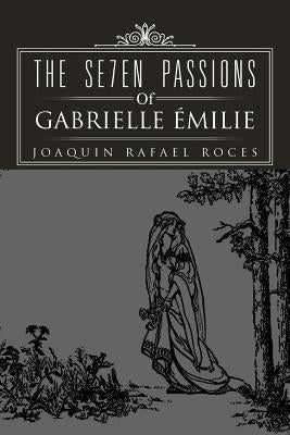 The Se7en Passions of Gabrielle Milie by Roces, Joaquin Rafael