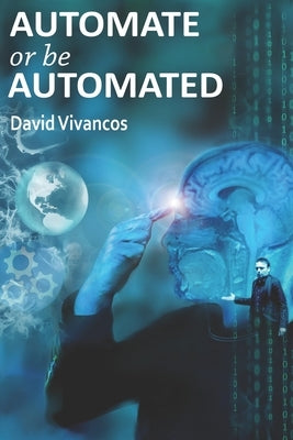 Automate or be Automated by Vivancos, David