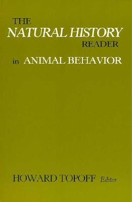 The Natural History Reader in Animal Behavior by Topoff, Howard