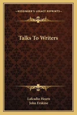 Talks To Writers by Hearn, Lafcadio
