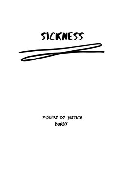 Sickness: Poetry by Jessica Burby by Burby, Jessica