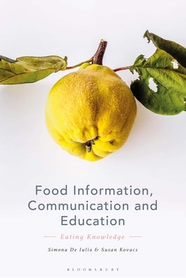 Food Information, Communication and Education: Eating Knowledge by Iulio, Simona de