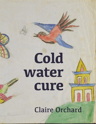 Cold Water Cure by Orchard, Clare