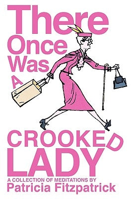 There Once Was a Crooked Lady by Fitzpatrick, Patricia J.