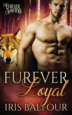Furever Loyal by Balfour, Iris